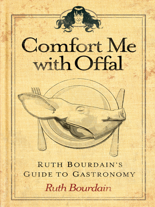 Title details for Comfort Me with Offal by Ruth Bourdain - Available